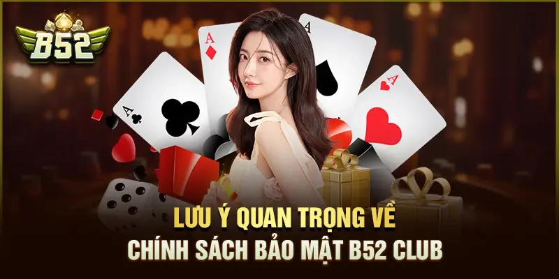 Lưu ý về chính sách bảo mật B52
