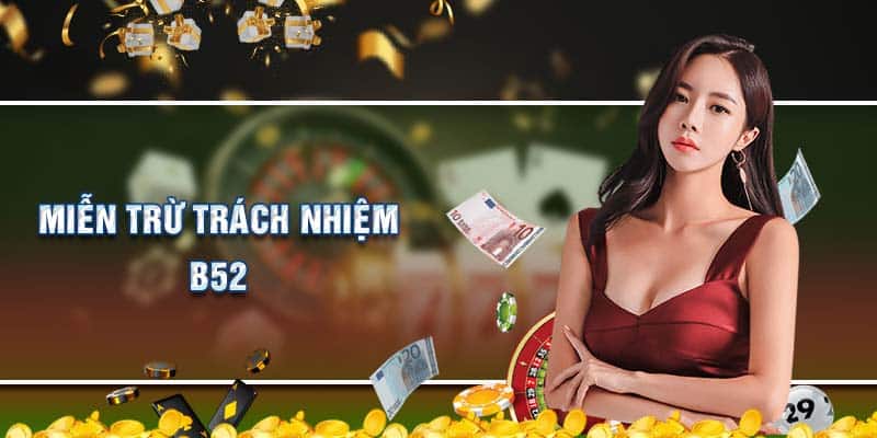 Thông tin về miễn trừ trách nhiệm của B52 Club